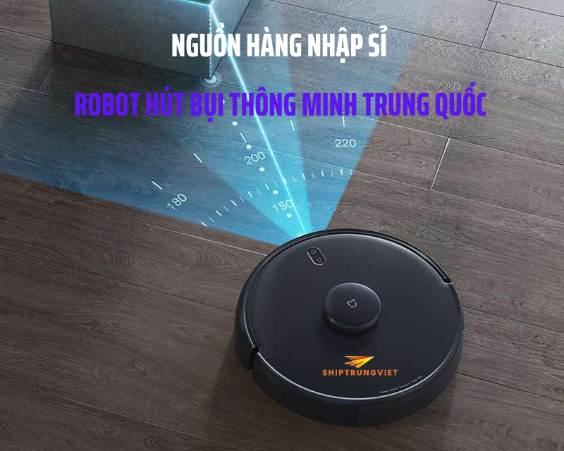 Nguồn hàng nhập sỉ Robot hút bụi thông minh Trung Quốc