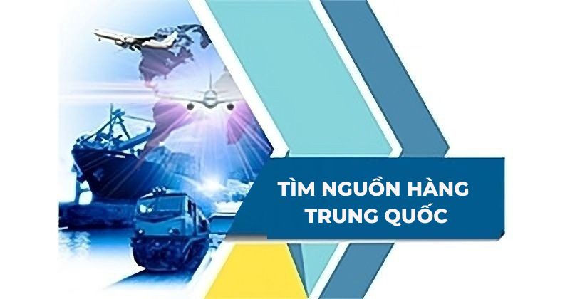 Top 10+ cách tìm nguồn hàng sỉ Trung Quốc chất lượng cho dân kinh doanh