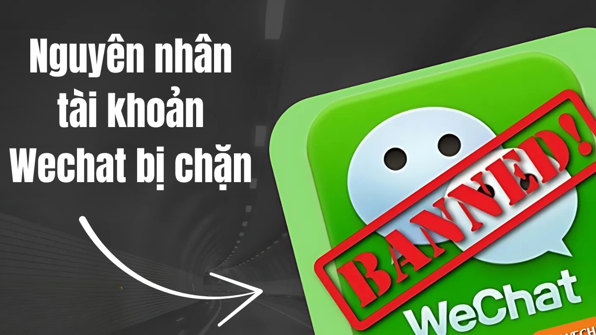Cách Mở Khóa Tài Khoản WeChat Bị Chặn Hiệu Quả Nhất 2026