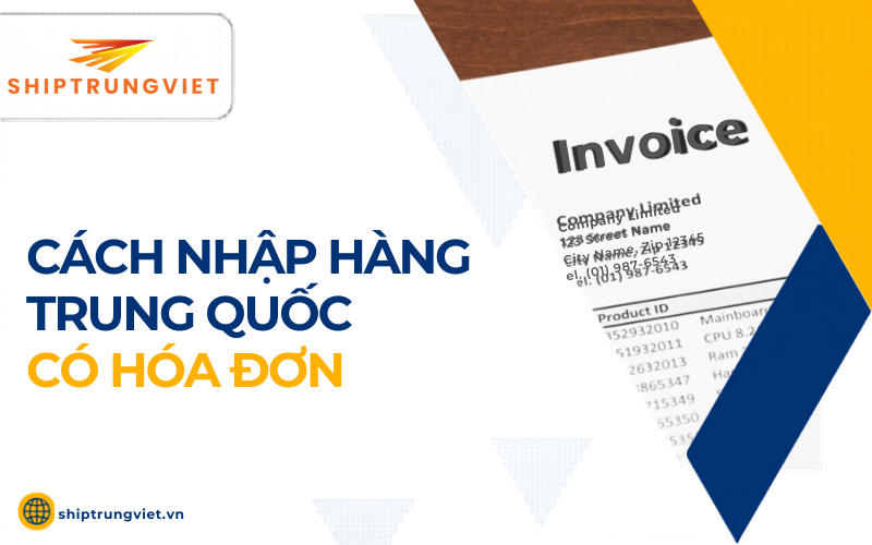 Hướng dẫn tự nhập hàng Trung Quốc có hóa đơn đầu vào từ A-Z