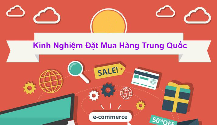 Kinh nghiệm order nhập khẩu hàng Trung Quốc cho người mới bắt đầu nhập hàng