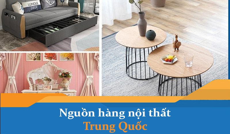 Hướng dẫn cách tìm Nguồn Hàng và Nhập Hàng Nội Thất Trung Quốc uy tín