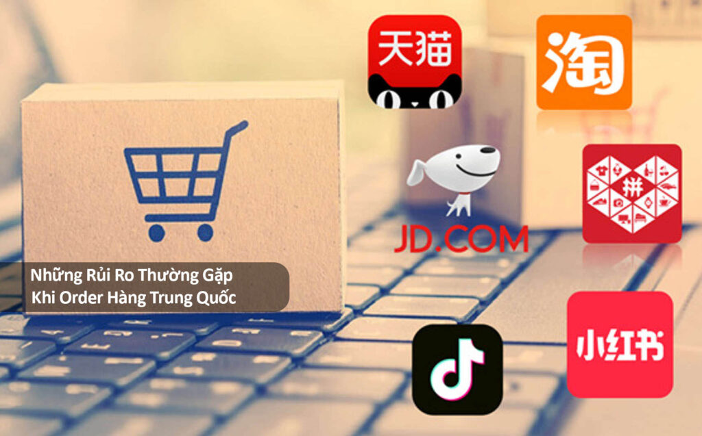 Những Rủi Ro Thường Gặp Khi Mua Hàng Trung Quốc & Cách Tránh Hiệu Quả
